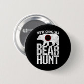 Wir gehen auf der Jagd auf Bärenjagd Button (Vorne & Hinten)