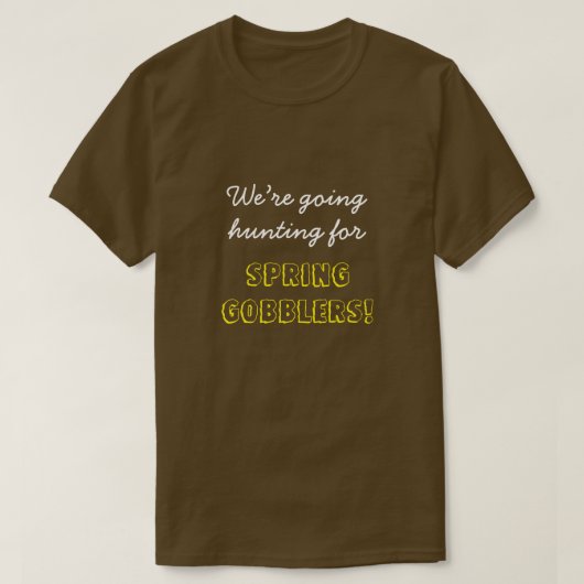 "Wir gehen auf die Jagd nach SPRING GOBBLERS!" T-Shirt (Design vorne)