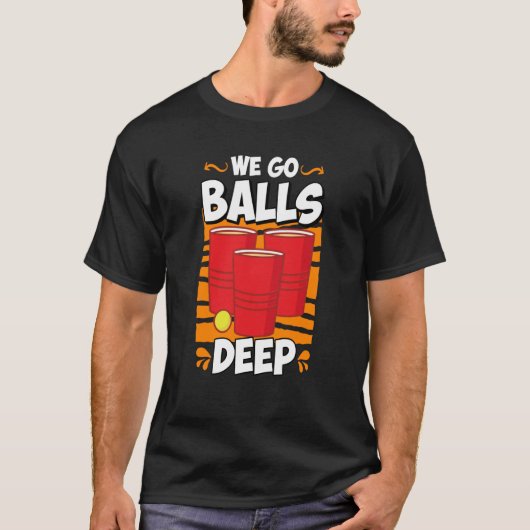 Wir gehen Bälle tief Beer Party Beer Pong 2 T-Shirt (Vorderseite)