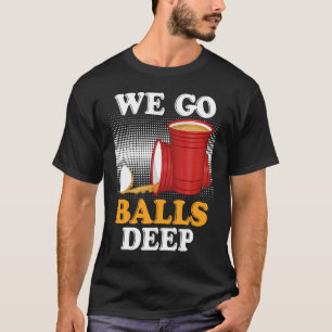 Wir gehen Bälle tief Beer Party Beer Pong 3 T-Shirt