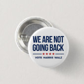 WIR GEHEN NICHT ZURÜCK - Abstimmung Harris Walz Button (Vorne & Hinten)