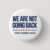 WIR GEHEN NICHT ZURÜCK - Abstimmung Harris Walz Button (Vorderseite)