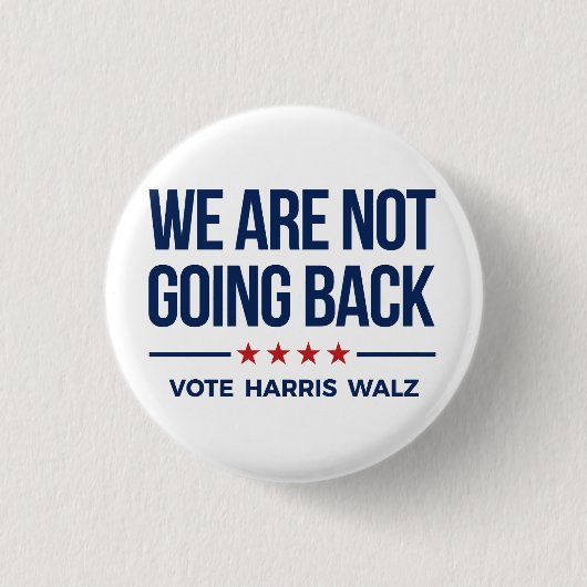 WIR GEHEN NICHT ZURÜCK - Abstimmung Harris Walz Button (Vorderseite)