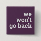 wir gehen nicht zurück button (Vorderseite)