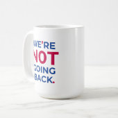 Wir gehen nicht zurück! Mug Kaffeetasse (Vorderseite Links)