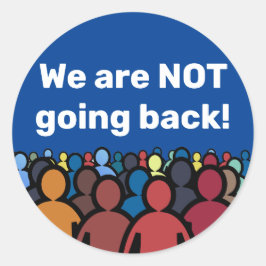 Wir gehen NICHT zurück Runder Aufkleber