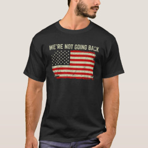 Wir gehen nicht zurück Slogan Vintag Amerika USA F T-Shirt