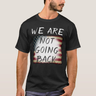WIR GEHEN NICHT ZURÜCK! T-Shirt