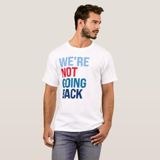 Wir gehen nicht zurück T-Shirt (Vorne ganz)
