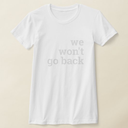 wir gehen nicht zurück T-Shirt (Ablage )