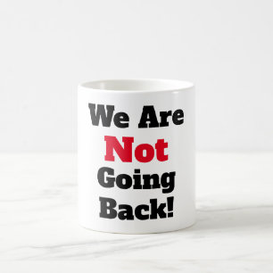 Wir gehen nicht zurück! Tasse
