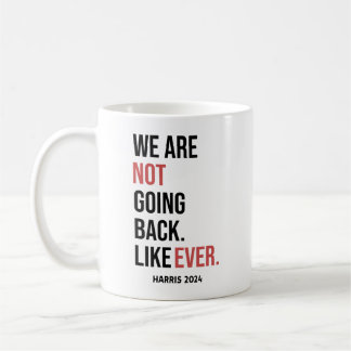 Wir gehen nie zurück und stimmen für Harris Kaffeetasse