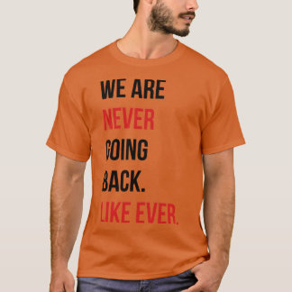 Wir gehen niemals zurück Wie jemals Pin T-Shirt
