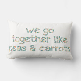 Wir gehen zusammen wie Erbsen und Karotten Forrest Lendenkissen