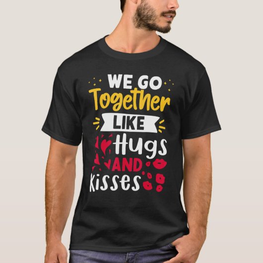 Wir gehen zusammen wie Hugs und Kisses T-Shirt (Vorderseite)