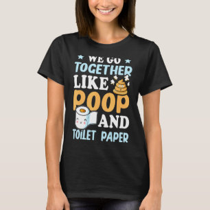 Wir gehen zusammen wie Kack- und Toilettenpapier 1 T-Shirt