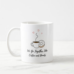 Wir gehen zusammen wie Kaffee und Donuts Valentine Kaffeetasse