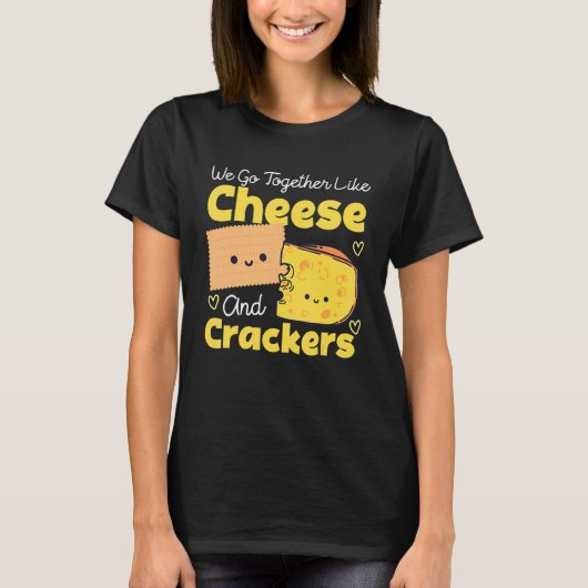 Wir gehen zusammen wie Käse und Cracker T-Shirt (Vorderseite)