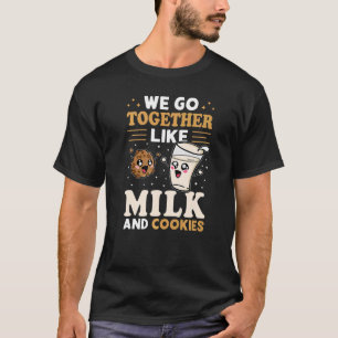 Wir gehen zusammen wie Milch und Kekse T-Shirt