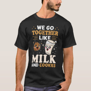 Wir gehen zusammen wie Milch und Kekse T-Shirt