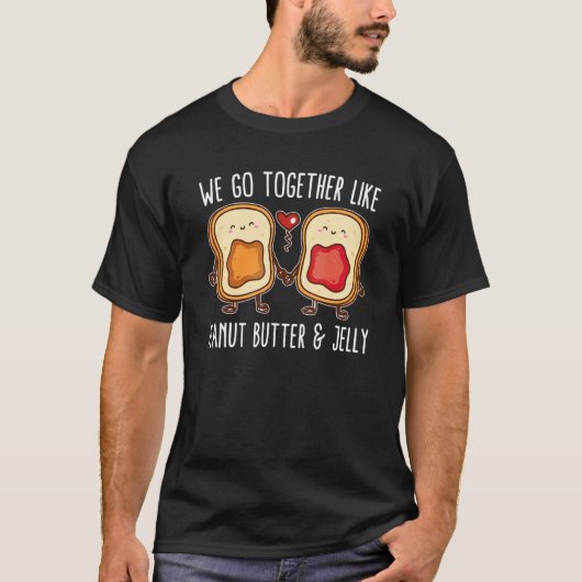 Wir gehen zusammen wie Peanut Butter & Jelly Best T-Shirt (Vorderseite)