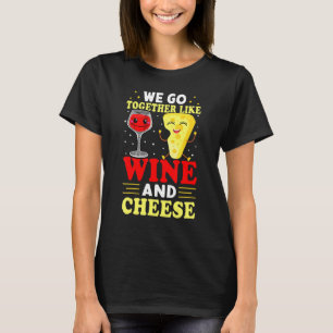 Wir gehen zusammen wie Wein und Käse T-Shirt