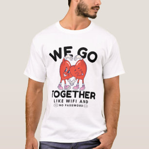 Wir gehören zusammen wie WLAN und kein Passwort T-Shirt