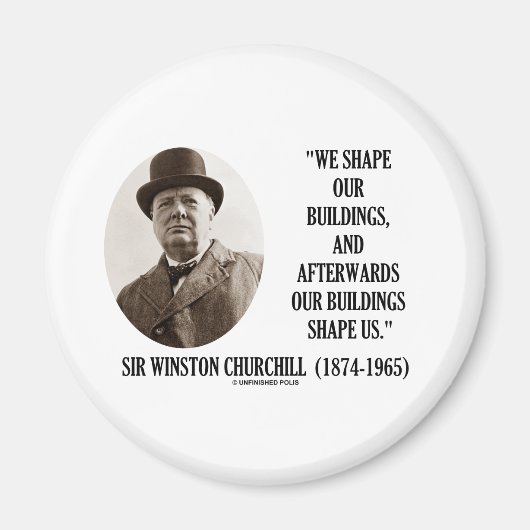 Wir gestalten unsere Gebäude (Zitat von Winston Ch Magnet (Vorne)