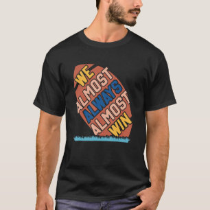 Wir gewinnen fast immer fast  Fußballfans 1 T-Shirt