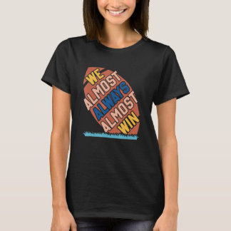 Wir gewinnen fast immer fast Fußballfans 1 T-Shirt