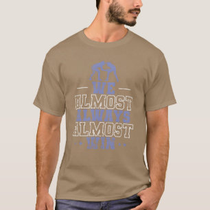 Wir Gewinnen Fast Immer Fast Show Kampf Freund T-Shirt