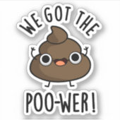 Wir Got den Poo-wer-Funny-Kack-Pun Aufkleber (Vorderseite)