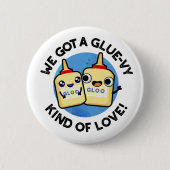 Wir Got eine Art Glühwürmchen-Liebe-Funny-Glue-Pui Button (Vorderseite)