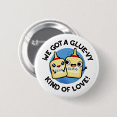 Wir Got eine Art Glühwürmchen-Liebe-Funny-Glue-Pui Button (Vorne & Hinten)