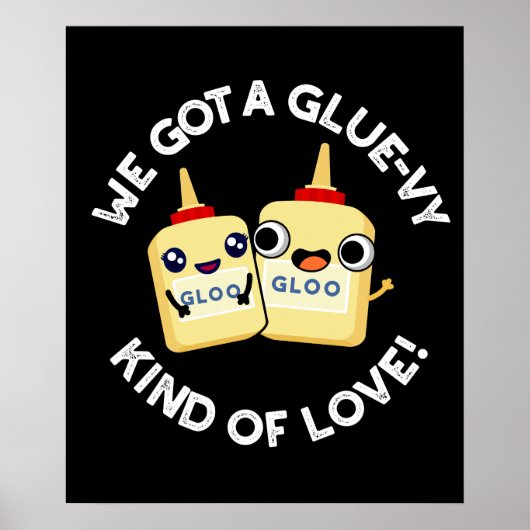 Wir Got eine Art Klebstoff-Klebstoff-Leim, schwarz Poster (Vorne)