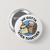 Wir gotta Stick Together Funny Sticky Tape Glue Pu Button (Vorne & Hinten)