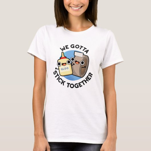 Wir gotta Stick Together Funny Sticky Tape Glue Pu T-Shirt (Vorderseite)