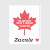 Wir haben bereits eine Loonie kleine Vinyl Aufkleb Aufkleber (Blatt)