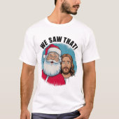 WIR HABEN DAS GESEHEN! Der Weihnachtsmann und Jesu T-Shirt (Vorderseite)
