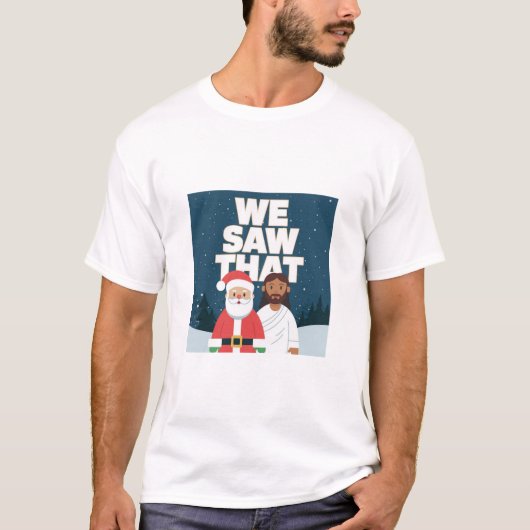 WIR HABEN DAS GESEHEN! Der Weihnachtsmann und Jesu T-Shirt (Vorderseite)