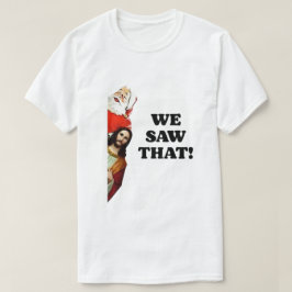 WIR HABEN DAS GESEHEN! Der Weihnachtsmann und Jesu T-Shirt