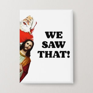 WIR HABEN DAS GESEHEN! Santa und Jesus beobachten Button