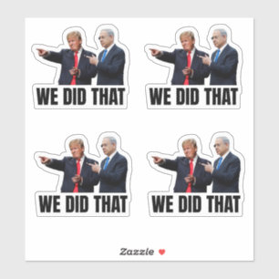 Wir haben das getan - Trump und Netanyahu Aufkleber