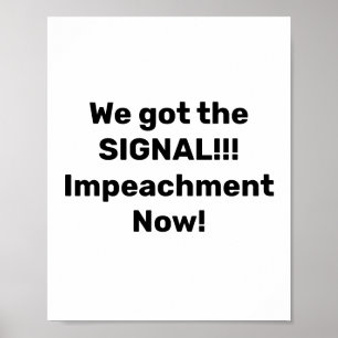 Wir haben das Signal got. Amtsenthebung jetzt!!! P Poster
