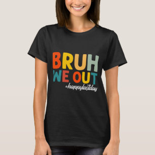 Wir haben den letzten Tag der SchullehrerInnen glü T-Shirt