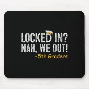 Wir haben die fünfte Stufe des Abschlusses abgesch Mousepad