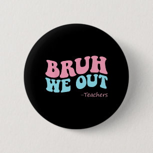 Wir haben die Lehrer am letzten Schultag glücklich Button
