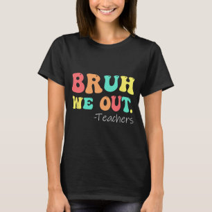 Wir haben die Lehrer am letzten Schultag glücklich T-Shirt