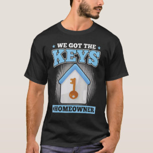 Wir haben die Schlüssel Neuer Hausbesitzer T-Shirt