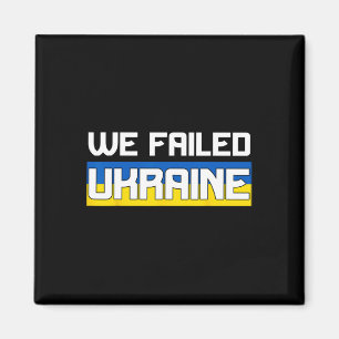 Wir haben die Ukraine im Stich gelassen Unterstütz Magnet